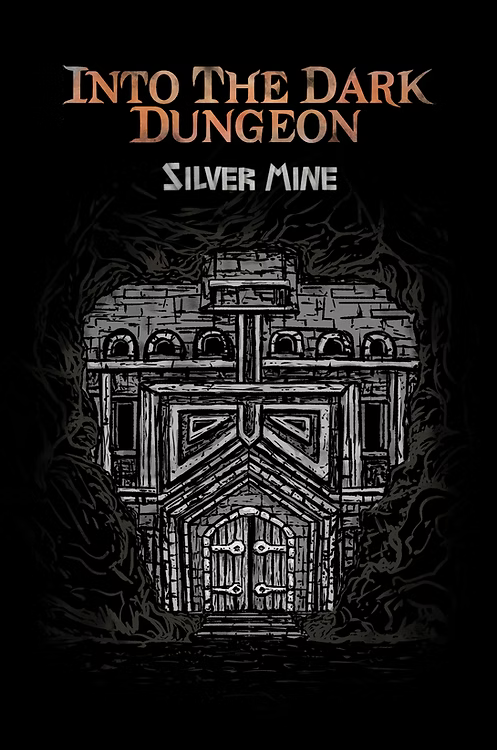 Into the Dark Dungeon: Silver Mine